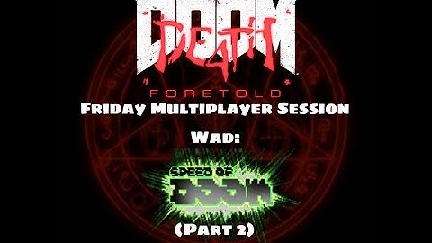 D4T Friday MP Session - Wad: Speed of Doom (Part 2)