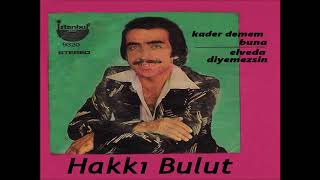 Hakkı Bulut - Kader Diyemem Buna Resimi