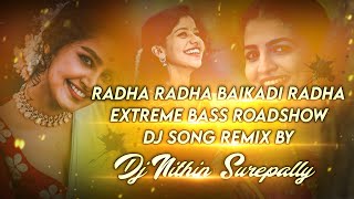 Radha Radha Baikadi Radha Extreme Bass Roadshow Dj Song Remix By Dj Nithin Surepally