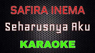 Safira Inema - Seharusnya Aku (Karaoke) | LMusical