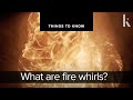 What are fire whirls? | Things to know Mp3 Song