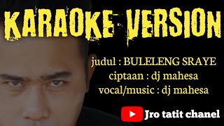 DJ MAHESA - BULELENG SRAYE (KARAOKE VERSION)