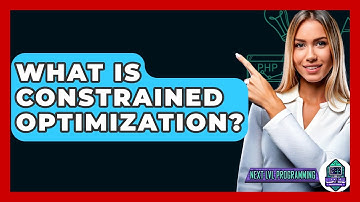 What Is Constrained Optimization? - Next LVL Programming