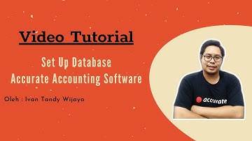 Video Tutorial Setup Database "Accurate Accounting Software" (Setup Standart) oleh Ivan Tandy Wijaya