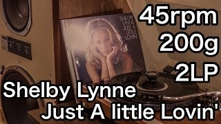 高音質レコード推薦盤  Shelby Lynne (シェルビー・リン) 「Just A little Lovin'」45rpm 200g重量盤 2LP