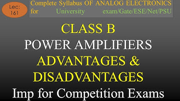 Lec-161 Class B Power Amplifier-Advantages & Disadvantages | A E | R K Classes | Hindi |