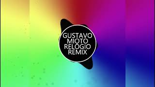 GUSTAVO MIOTO RELÓGIO  REMIX