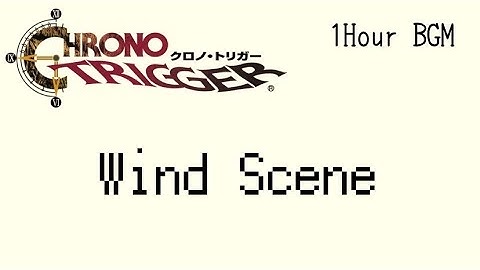 Chrono Trigger【Wind Scene】/1Hour BGM