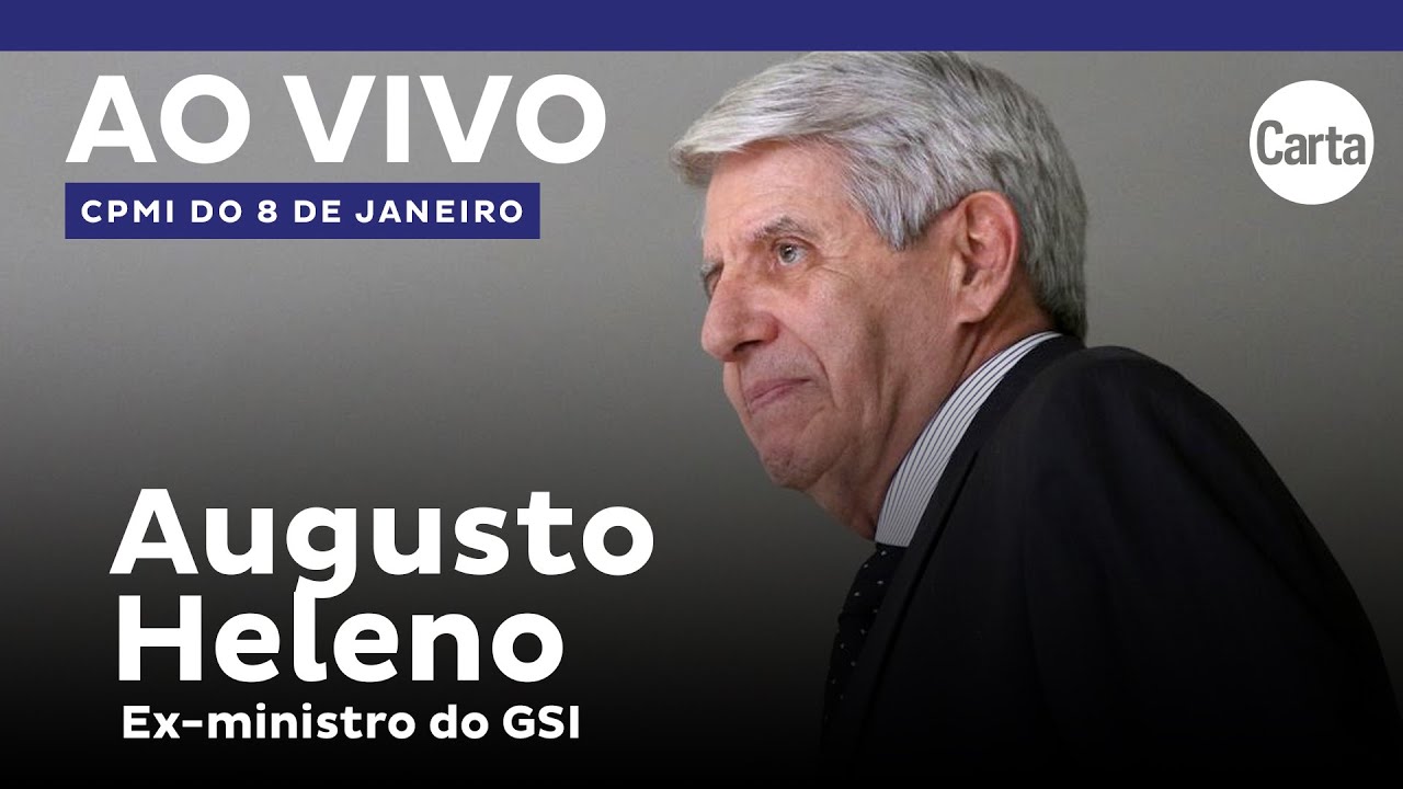 AO VIVO - CPMI do 8 de Janeiro ouve Gen. Augusto Heleno 