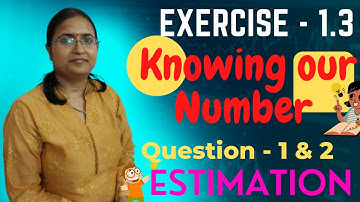 ques - 1 & 2 || Exercise 1.3 || chapter - 1 || Estimation || Knowing our Number || class - 6 ||