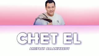 Arepbay Allaniyazov - CHET EL  [Tekst] KARAOKE!