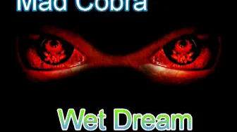 Mad Cobra Wet Dream