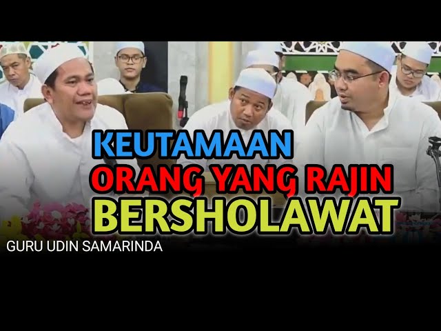 GURU UDIN SAMARINDA ⁉️|| KEUTAMAAN ORANG YANG RAJIN BERSHOLAWAT || VIDEO 116 class=