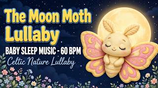 The Moon Moth Lullaby - Baby Sleep Music - 60 BPM