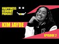 Episode 2 the happiness economy with kim jayde