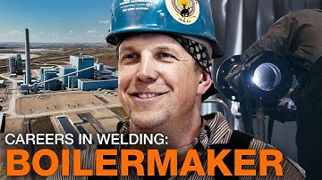 Careers in Welding: Boilermaker Career Profile
