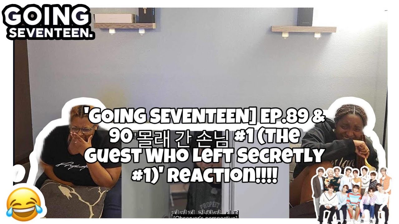 GOING SEVENTEEN] EP.89 & 90 몰래 간 손님 #1 (THE GUEST WHO LEFT SECRETLY #1) REACTION!!!!!!🤣🤣🤣