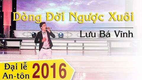 02. Dòng Đời Ngược Xuôi (Lm. Duy Thiên) - Lưu Bá Vĩnh