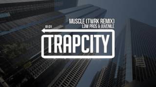 Low Pros & Juvenile - Muscle (TWRK Remix)