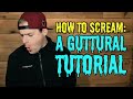 How To Scream: Guttural Tutorial