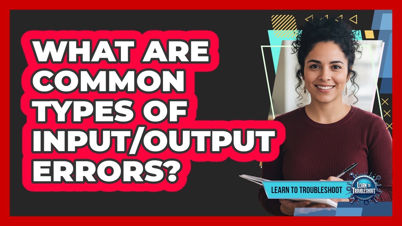 What Are Common Types of Input/Output Errors? - YouTube