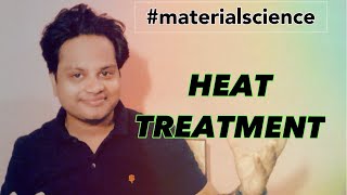 Material Science #3 | What is Heat Treatment ? | Brief Description | in Hindi