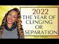 Prophetic Word for 2022:Year of Clinging or Separation - Wisdom Wednesdays
