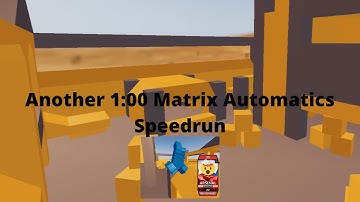 Another 1:00 Matrix Automatics Speedrun