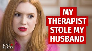 My Therapist Stole My Husband | @Lovebuster_