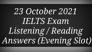 23 October 2021 Ielts Exam Listening/Reading Answers | Evening Slot