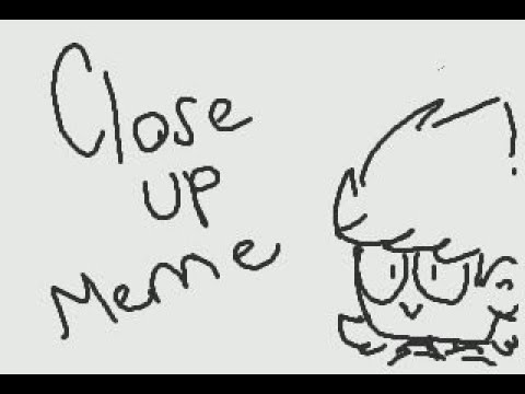 Close up meme - eddsworld - Flipnote