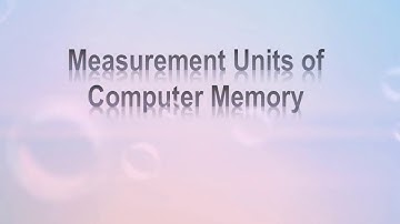 Bits | Byte | Measurement Units of Computer Memory