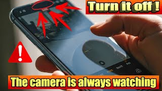 Your Phone’s Camera is Always on and Spying on you. Turn this OFF!