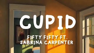 Fifty Fifty - Cupid ft. Sabrina carpenter (lyrics)