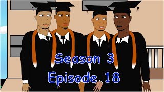 Tyrone Experience-Episode 18: Graduation (Season 3 First Episode)