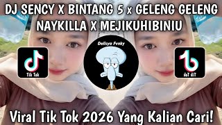 Dj Sency X Bintang 5 X Geleng Geleng Naykilla X Mejikuhibiniu X 1 Tenxi  Song Viral Tiktok 2026