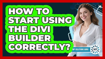 How to Start Using the Divi Builder Correctly?