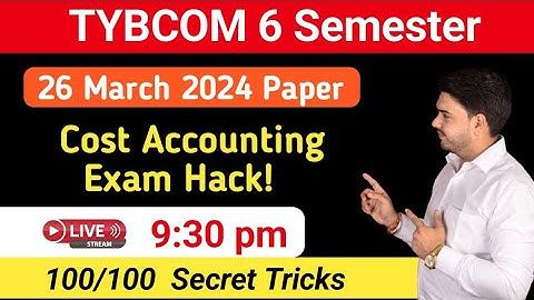 Cost Account Exam Hack !  26 March 2024 || TYBCOM 6 Sem Cost Account Paper Hack || Jitesh Sir ||