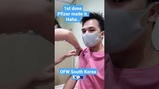 OFW South Korea | 1st dose  Pfizer made it. haha..