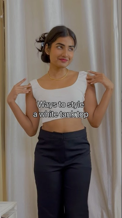 Ways to style a white tank top