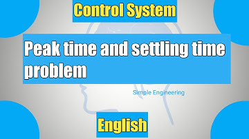 Control System Engineering - Part 16 - Problem- Finding peak time and settling time