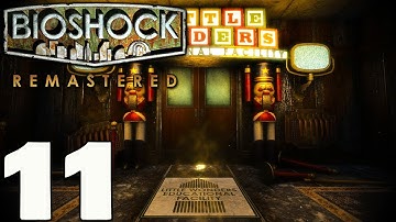 BioShock Remastered - Gameplay Walkthrough - Part 11 No Commentary