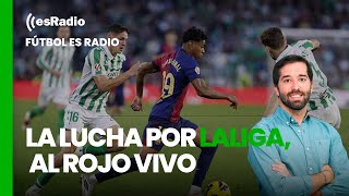 Ftbol Esradio La Lucha Por Laliga Al Rojo Vivo