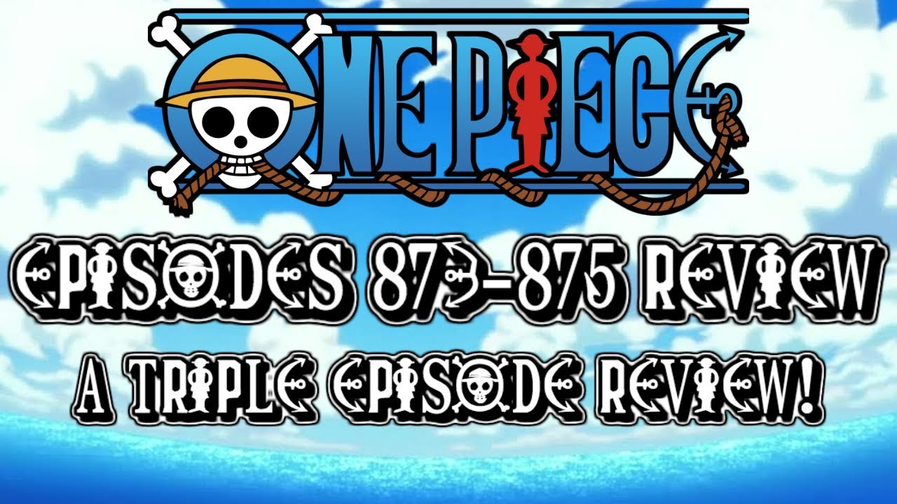 One Piece Episodes 873 875 Review Youtube