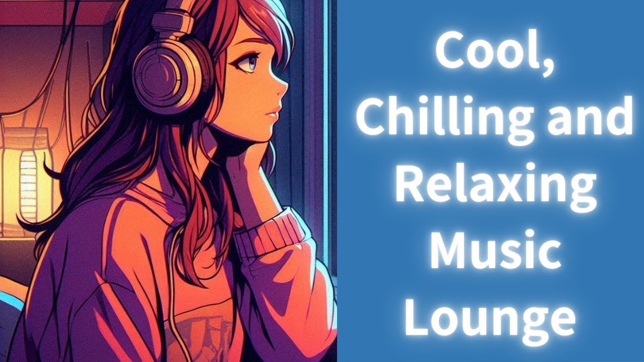 Cool, Chilling and Relaxing Music Lounge Part 174