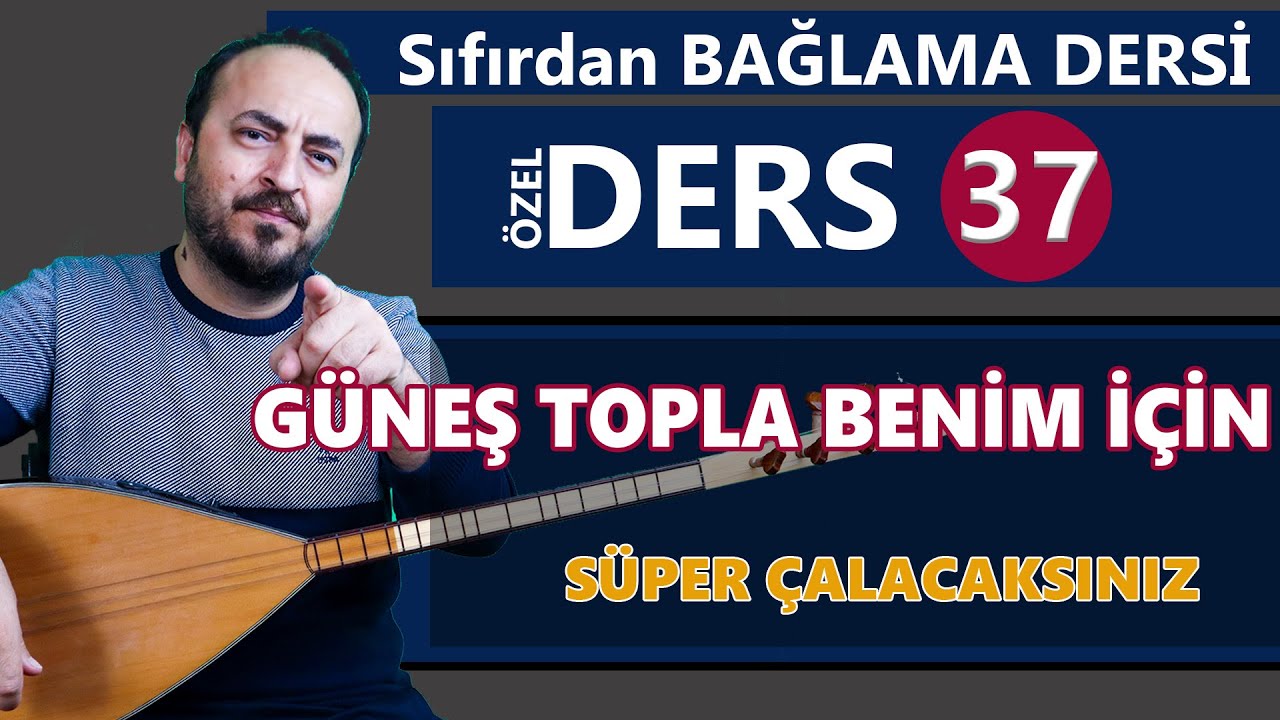 SIFIRDAN BAĞLAMA DERSİ 37 GÜNEŞ TOPLA BENİM İÇİN