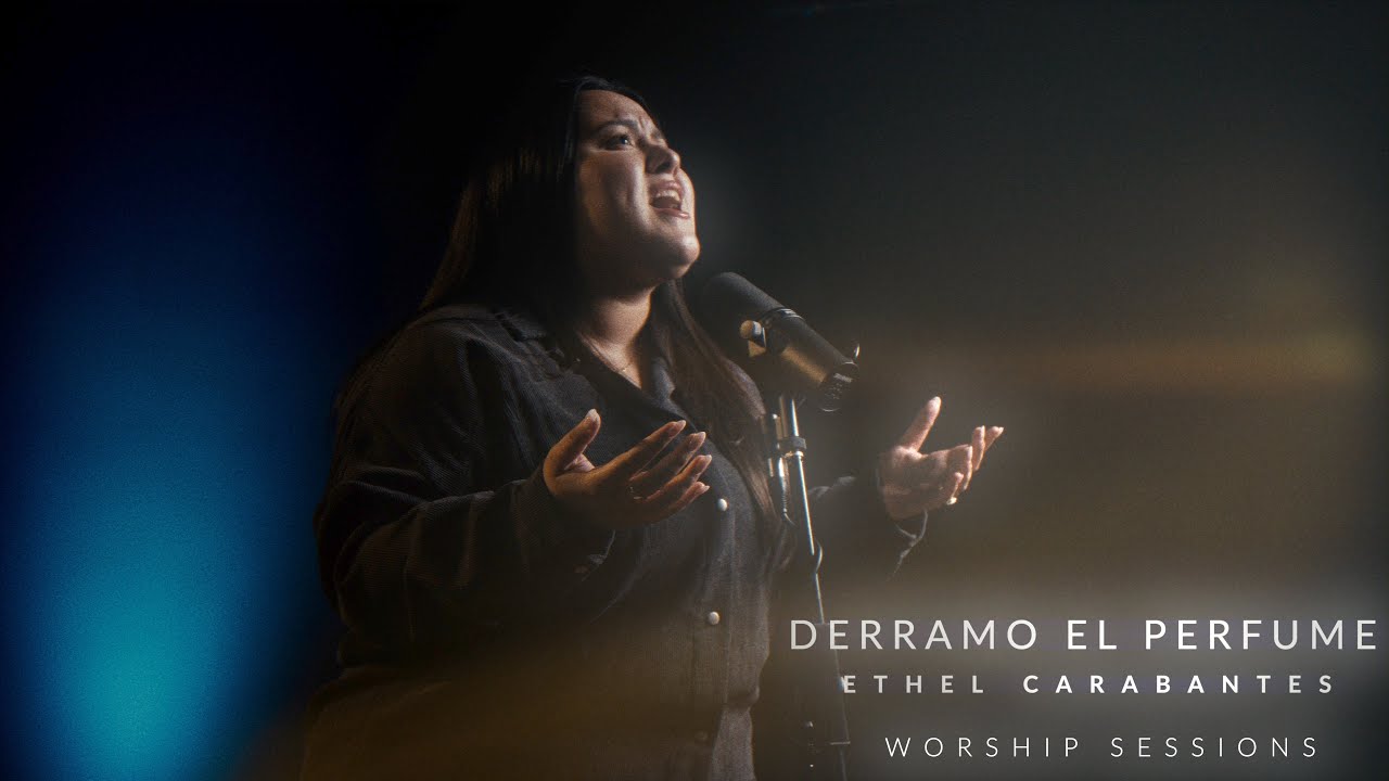 Derramos el perfume. / Worship sessions. Feat. Ethel Carabantes. - YouTube