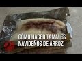 Tamales de arroz -Receta de Guatemala- Video #57