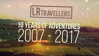 10 YEARS OF OVERLAND ADVENTURES | LR-TRAVELLERS CELEBRATES