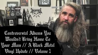 Controversial Albums You Wouldn't Bring Home To Your Mum // A Black Metal Vinyl Update // Volume 1